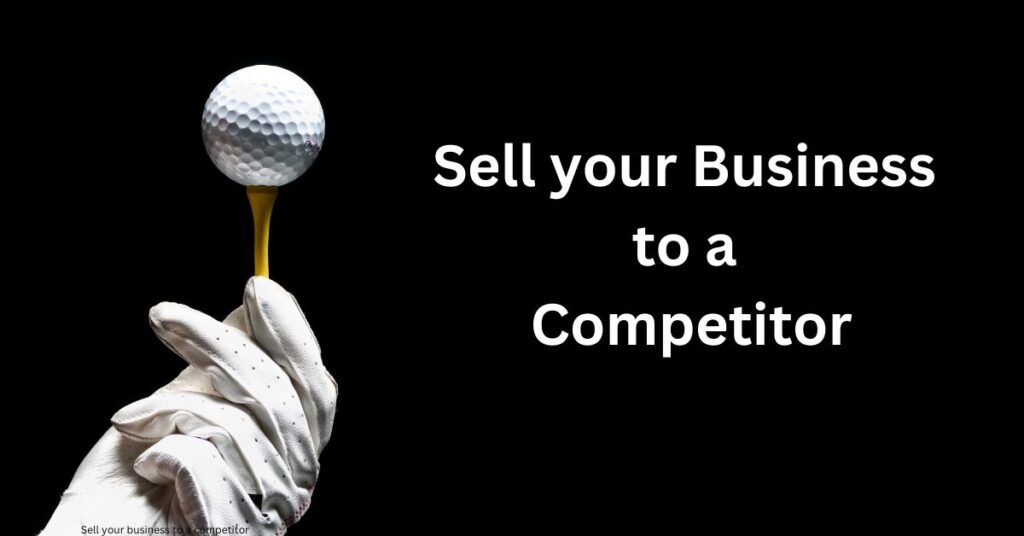 Sell your business to a competitor