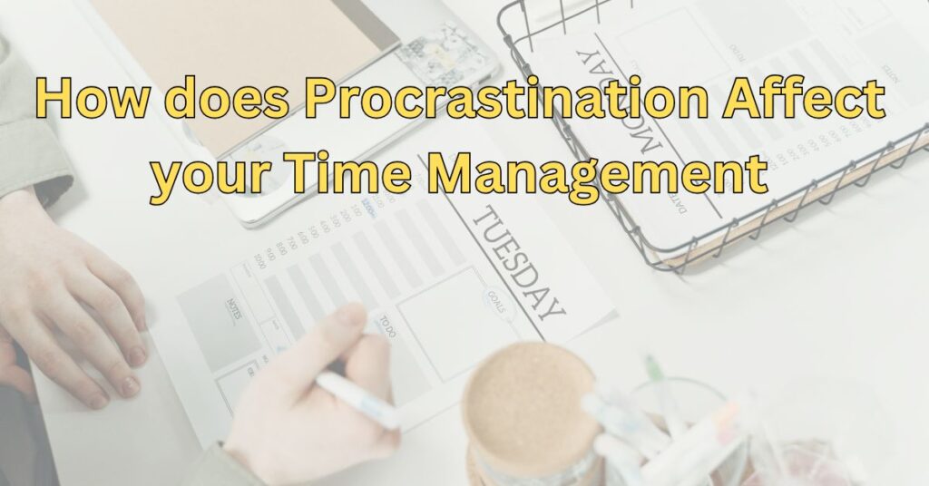 how does procrastination affect your time management