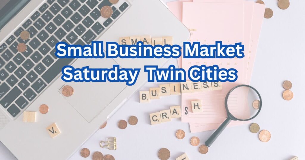 small business market saturday twin cities​